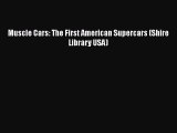 Read Muscle Cars: The First American Supercars (Shire Library USA) Ebook Free