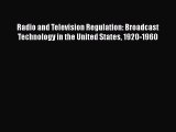 Read Radio and Television Regulation: Broadcast Technology in the United States 1920-1960 Ebook