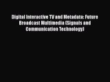 Download Digital Interactive TV and Metadata: Future Broadcast Multimedia (Signals and Communication