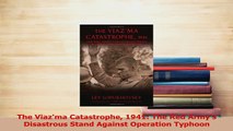 PDF  The Viazma Catastrophe 1941 The Red Armys Disastrous Stand Against Operation Typhoon Download Online