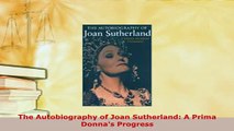 PDF  The Autobiography of Joan Sutherland A Prima Donnas Progress PDF Book Free