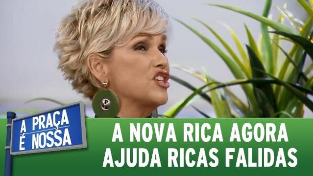 A Nova Rica agora ajuda as Ricas Falidas