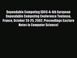 Read Dependable Computing EDCC-4: 4th European Dependable Computing Conference Toulouse France