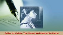 PDF  Callas by Callas The Secret Writings of La Maria PDF Book Free