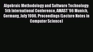 Read Algebraic Methodology and Software Technology: 5th International Conference AMAST '96