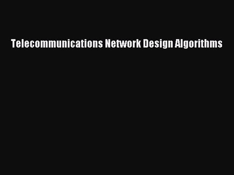 Read Telecommunications Network Design Algorithms Ebook Online