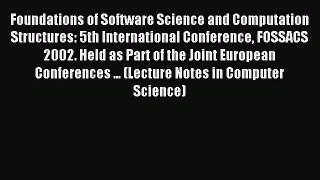 Read Foundations of Software Science and Computation Structures: 5th International Conference