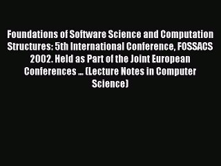 Read Foundations of Software Science and Computation Structures: 5th International Conference