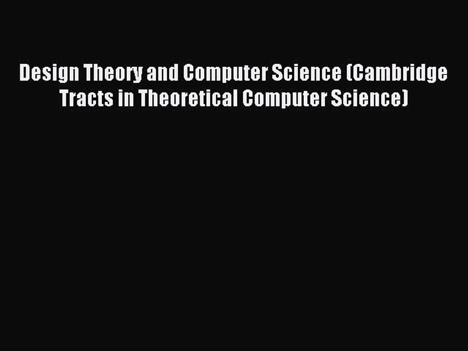 Read Design Theory and Computer Science (Cambridge Tracts in Theoretical Computer Science)