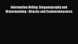 Read Information Hiding: Steganography and Watermarking - Attacks and Countermeasures Ebook