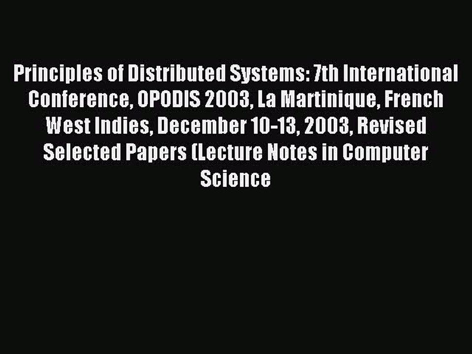 Read Principles of Distributed Systems: 7th International Conference OPODIS 2003 La Martinique