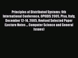 Read Principles of Distributed Systems: 9th International Conference OPODIS 2005 Pisa Italy