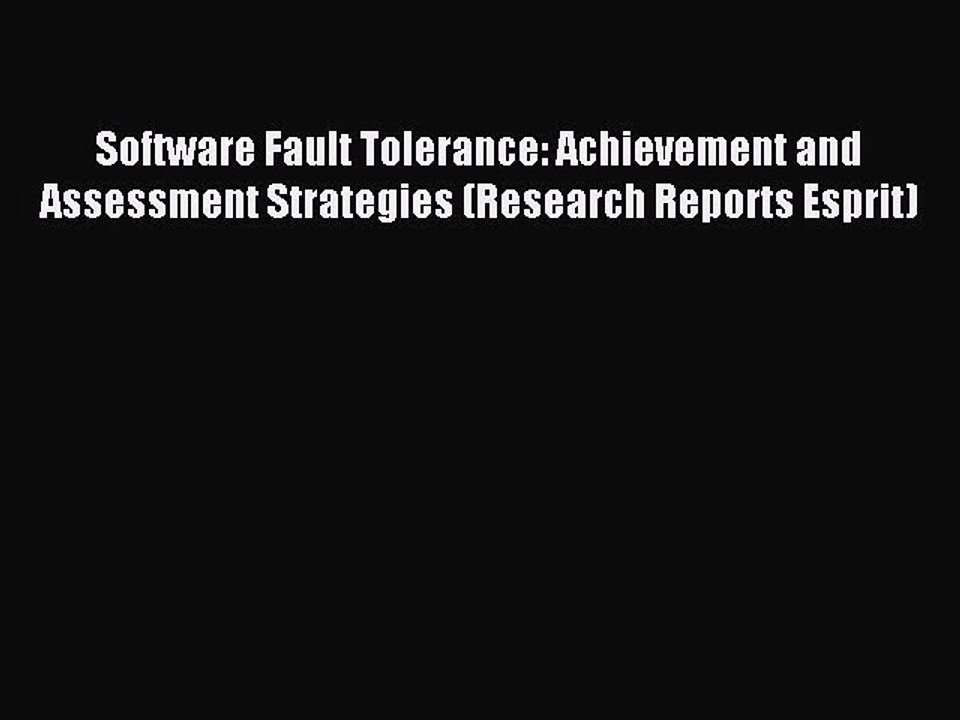 Read Software Fault Tolerance: Achievement and Assessment Strategies (Research Reports Esprit)
