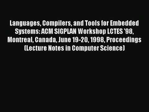 Read Languages Compilers and Tools for Embedded Systems: ACM SIGPLAN Workshop LCTES '98 Montreal