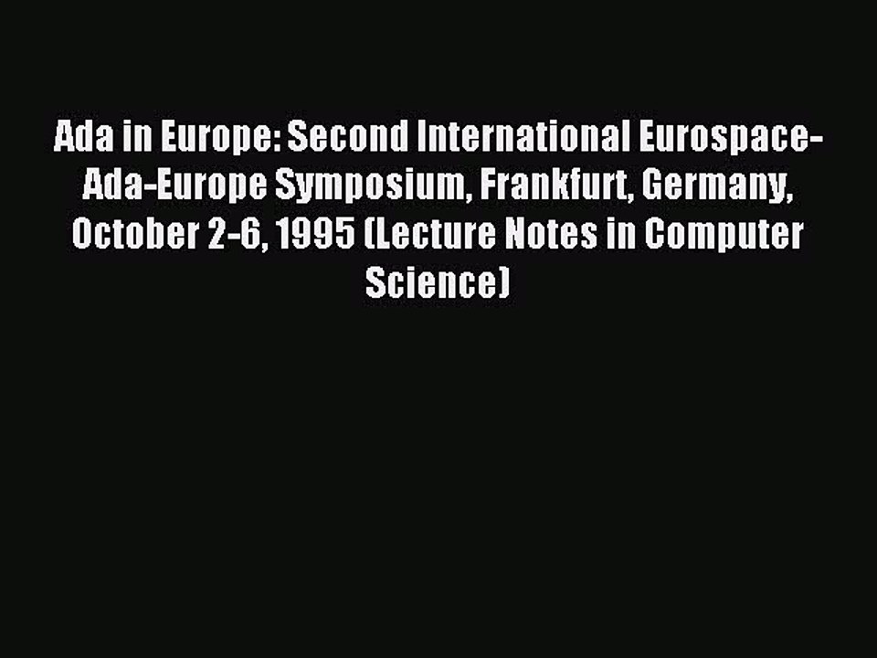 Read Ada in Europe: Second International Eurospace-Ada-Europe Symposium Frankfurt Germany October