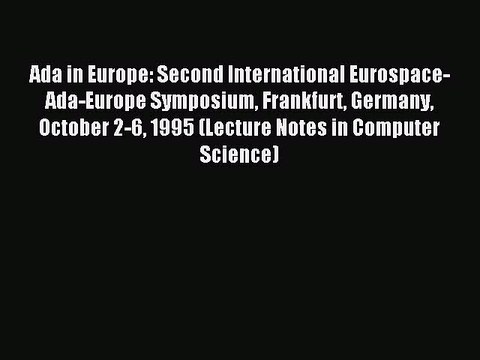 Read Ada in Europe: Second International Eurospace-Ada-Europe Symposium Frankfurt Germany October