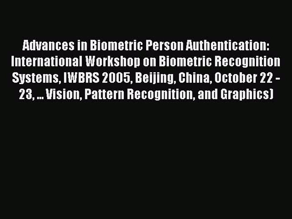 Download Advances in Biometric Person Authentication: International Workshop on Biometric Recognition