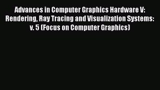 Read Advances in Computer Graphics Hardware V: Rendering Ray Tracing and Visualization Systems: