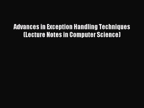 Read Advances in Exception Handling Techniques (Lecture Notes in Computer Science) Ebook Free