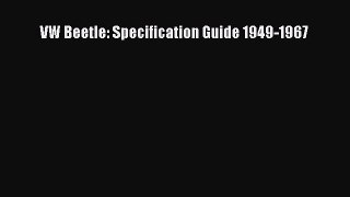 Download VW Beetle: Specification Guide 1949-1967 Ebook Online