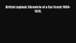 Download British Leyland: Chronicle of a Car Crash 1968-1978. PDF Free