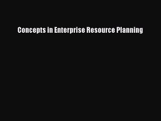 Download Concepts in Enterprise Resource Planning Ebook Online