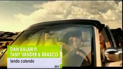 Dan Balan feat Tany Vander & Brasco - Lendo Calendo