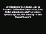 Download LINUX Beginner's Crash Course: Linux for Beginner's Guide to Linux Command Line Linux