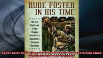 READ book  Rube Foster in His Time On the Field and in the Papers with Black Baseballs Greatest  FREE BOOOK ONLINE