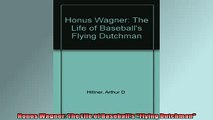 FREE DOWNLOAD  Honus Wagner The Life of Baseballs Flying Dutchman  DOWNLOAD ONLINE
