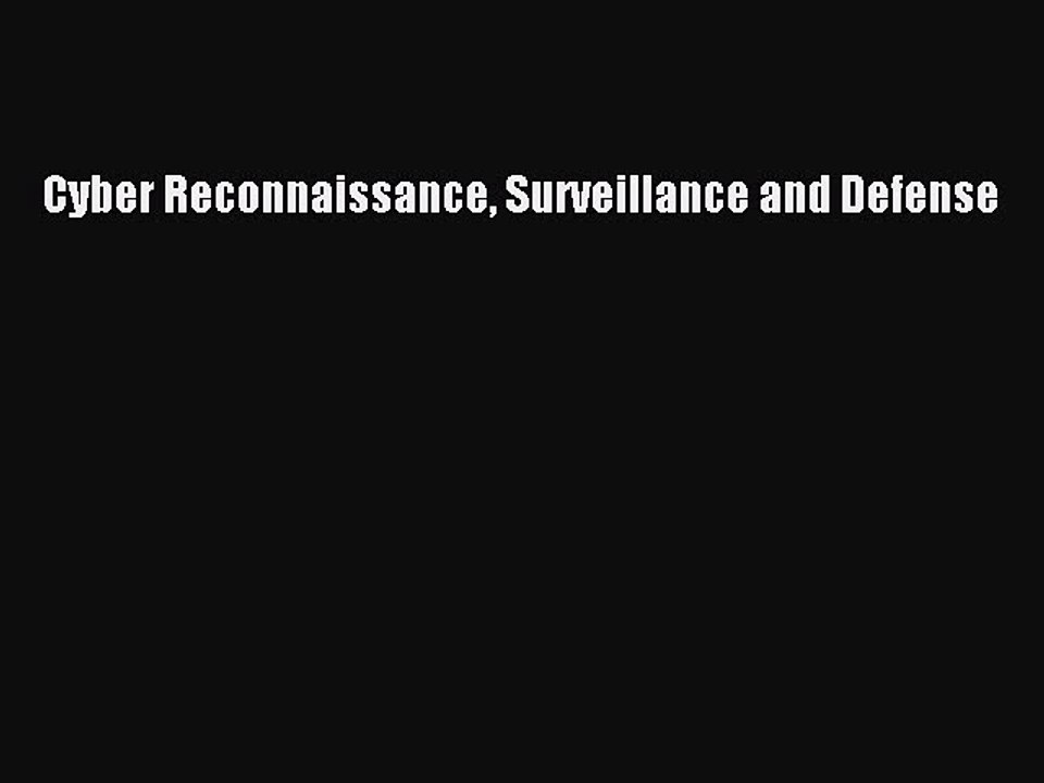 Read Cyber Reconnaissance Surveillance and Defense Ebook Free