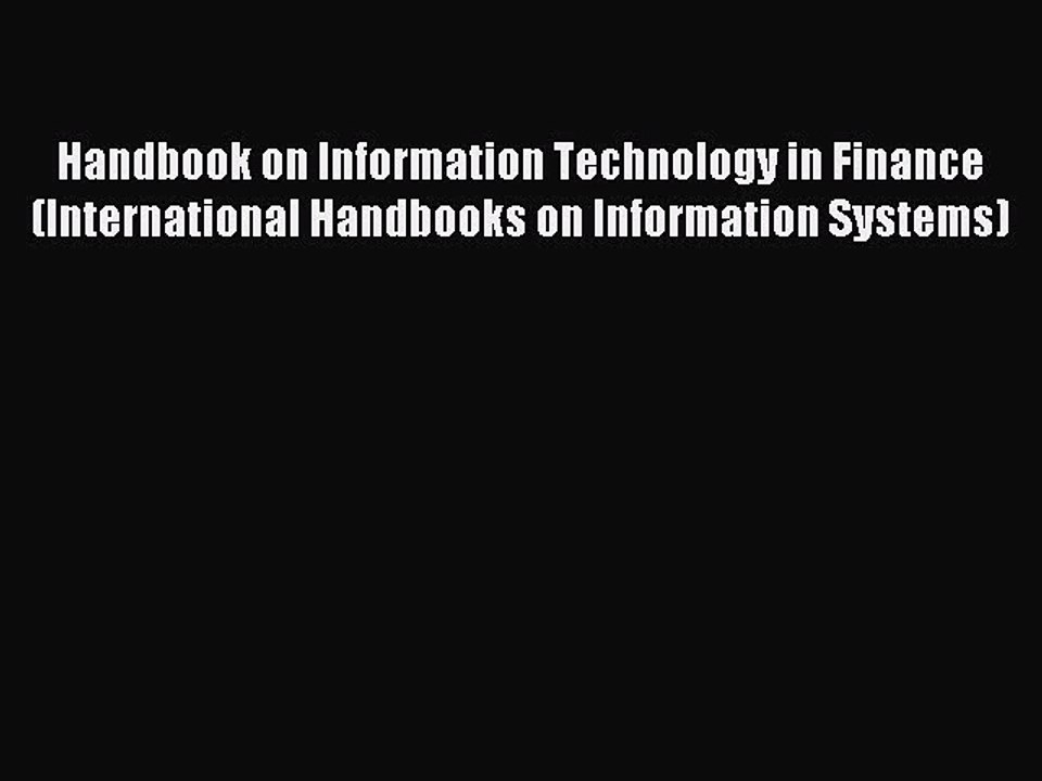 Read Handbook on Information Technology in Finance (International Handbooks on Information