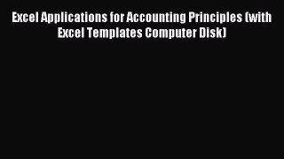 Read Excel Applications for Accounting Principles (with Excel Templates Computer Disk) Ebook