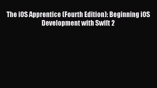 Read The iOS Apprentice (Fourth Edition): Beginning iOS Development with Swift 2 Ebook Free