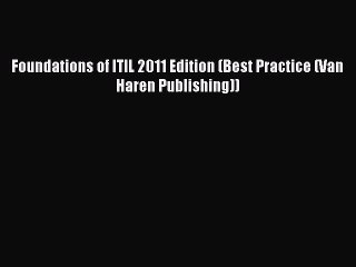 Read Foundations of ITIL 2011 Edition (Best Practice (Van Haren Publishing)) PDF Online