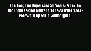 Read Lamborghini Supercars 50 Years: From the Groundbreaking Miura to Today's Hypercars - Foreword