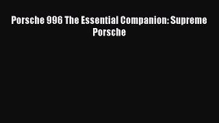 Read Porsche 996 The Essential Companion: Supreme Porsche Ebook Free