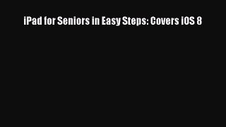 Read iPad for Seniors in Easy Steps: Covers iOS 8 Ebook Free