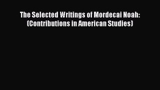 PDF The Selected Writings of Mordecai Noah: (Contributions in American Studies)  EBook