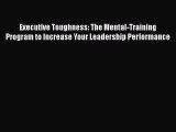 Read Executive Toughness: The Mental-Training Program to Increase Your Leadership Performance