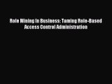 Read Role Mining In Business: Taming Role-Based Access Control Administration Ebook Free