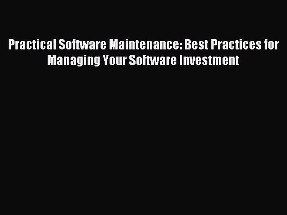 Read Practical Software Maintenance: Best Practices for Managing Your Software Investment Ebook
