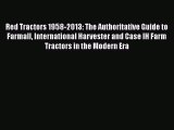 Read Red Tractors 1958-2013: The Authoritative Guide to Farmall International Harvester and