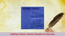 PDF  Adding Value Seven Roads to Success Download Online