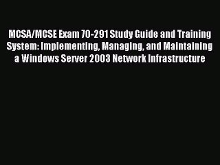 Read MCSA/MCSE Exam 70-291 Study Guide and Training System: Implementing Managing and Maintaining