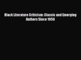 PDF Black Literature Criticism: Classic and Emerging Authors Since 1950 Free Books