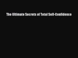 Read The Ultimate Secrets of Total Self-Confidence Ebook Free