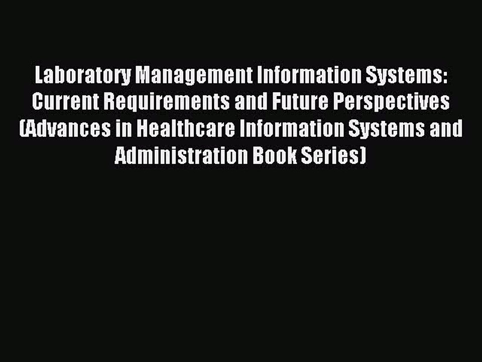Read Laboratory Management Information Systems: Current Requirements and Future Perspectives