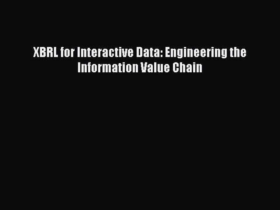 Download XBRL for Interactive Data: Engineering the Information Value Chain Ebook Free