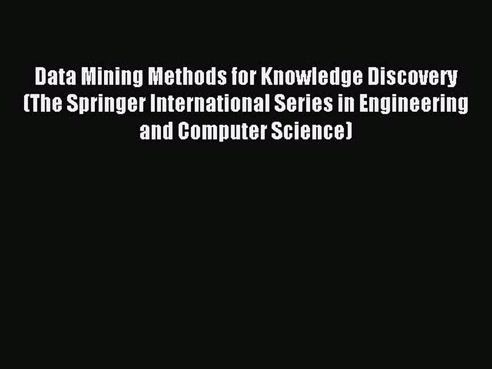 Read Data Mining Methods for Knowledge Discovery (The Springer International Series in Engineering